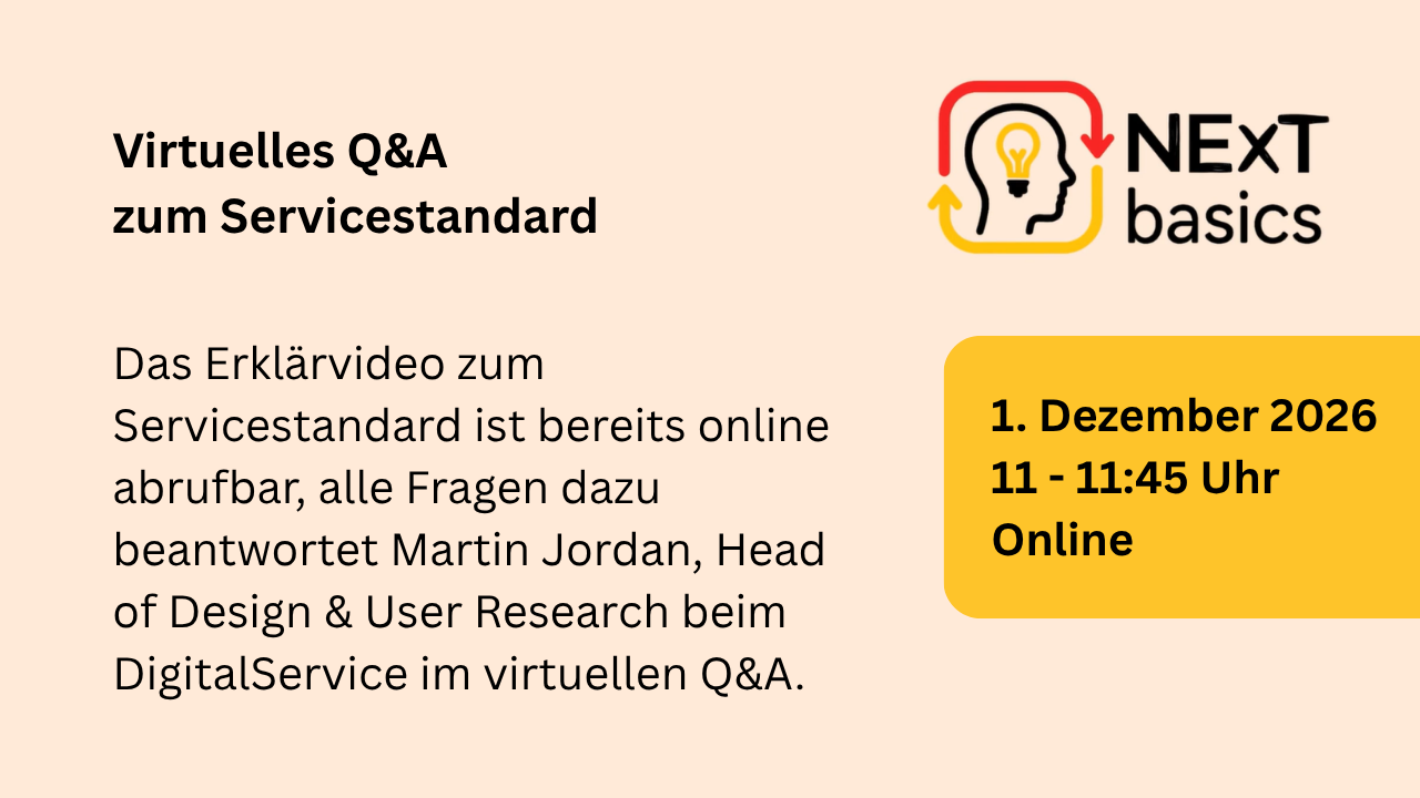 Die Grafik kündigt das virtuelle Q&A zum Servicestandard aus der Serie NExTbasics an. Der Text sagt: Das Erklärvideo zum Servicestandard ist bereits online abrufbar, alle Fragen dazu beantwortet Martin Jordan, Head of Design & User Research beim Digitalservice um virtuellen Q&A. Rechts daneben ein Störer mit Datum und Uhrzeit: 1. Dezember 2026, 11-11:45 Uhr. online.